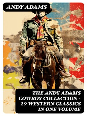 cover image of The Andy Adams Cowboy Collection – 19 Western Classics in One Volume